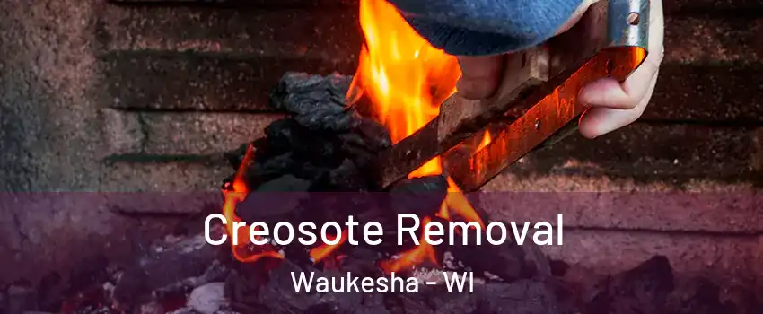  Creosote Removal Waukesha - WI