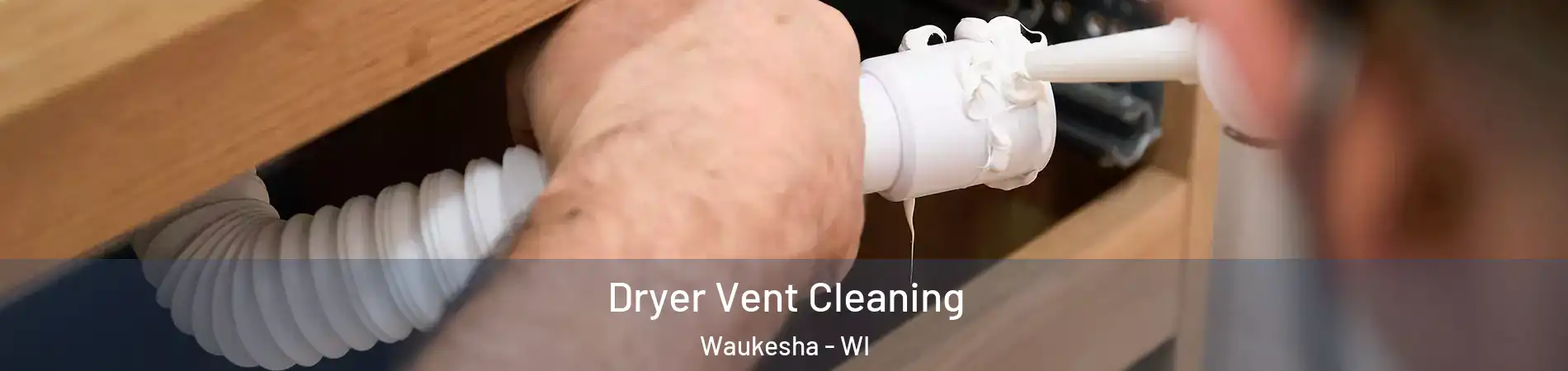  Dryer Vent Cleaning Waukesha - WI