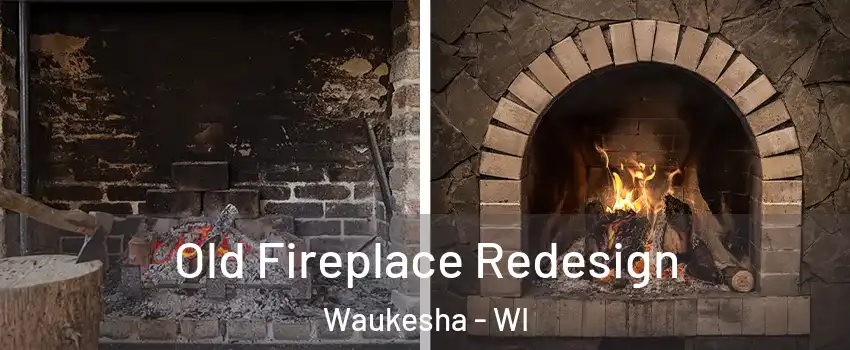  Old Fireplace Redesign Waukesha - WI