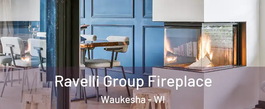  Ravelli Group Fireplace Waukesha - WI