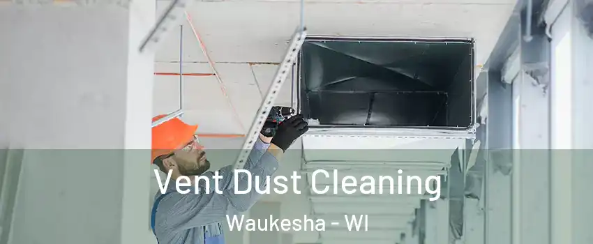  Vent Dust Cleaning Waukesha - WI